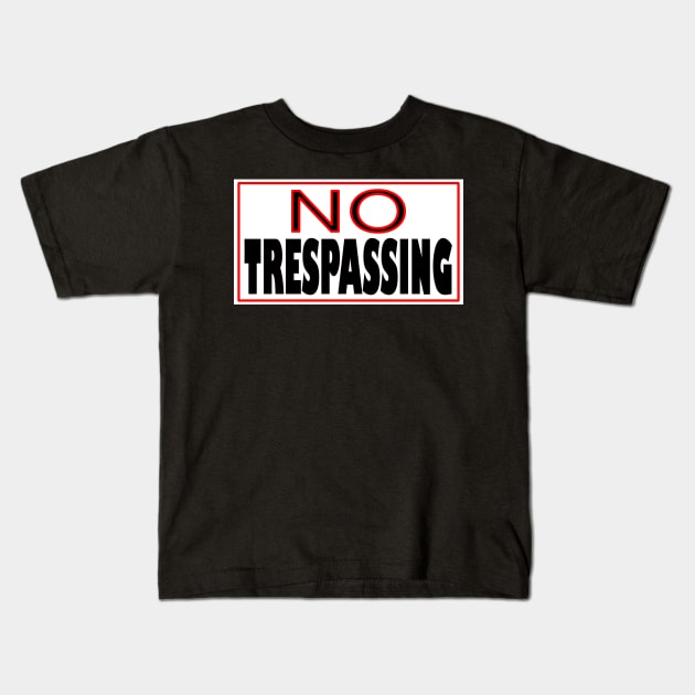 NO TRESPASSING STICKER Kids T-Shirt by KathyNoNoise